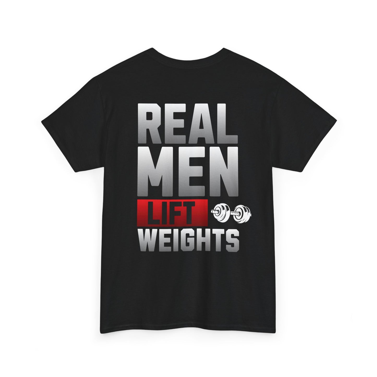 Real Men Lift Weights T-Shirt | Fitness Tee for Gym Lovers, Gift for Weightlifters, Workout Shirt, Fitness Apparel, Men's Motivational Tee