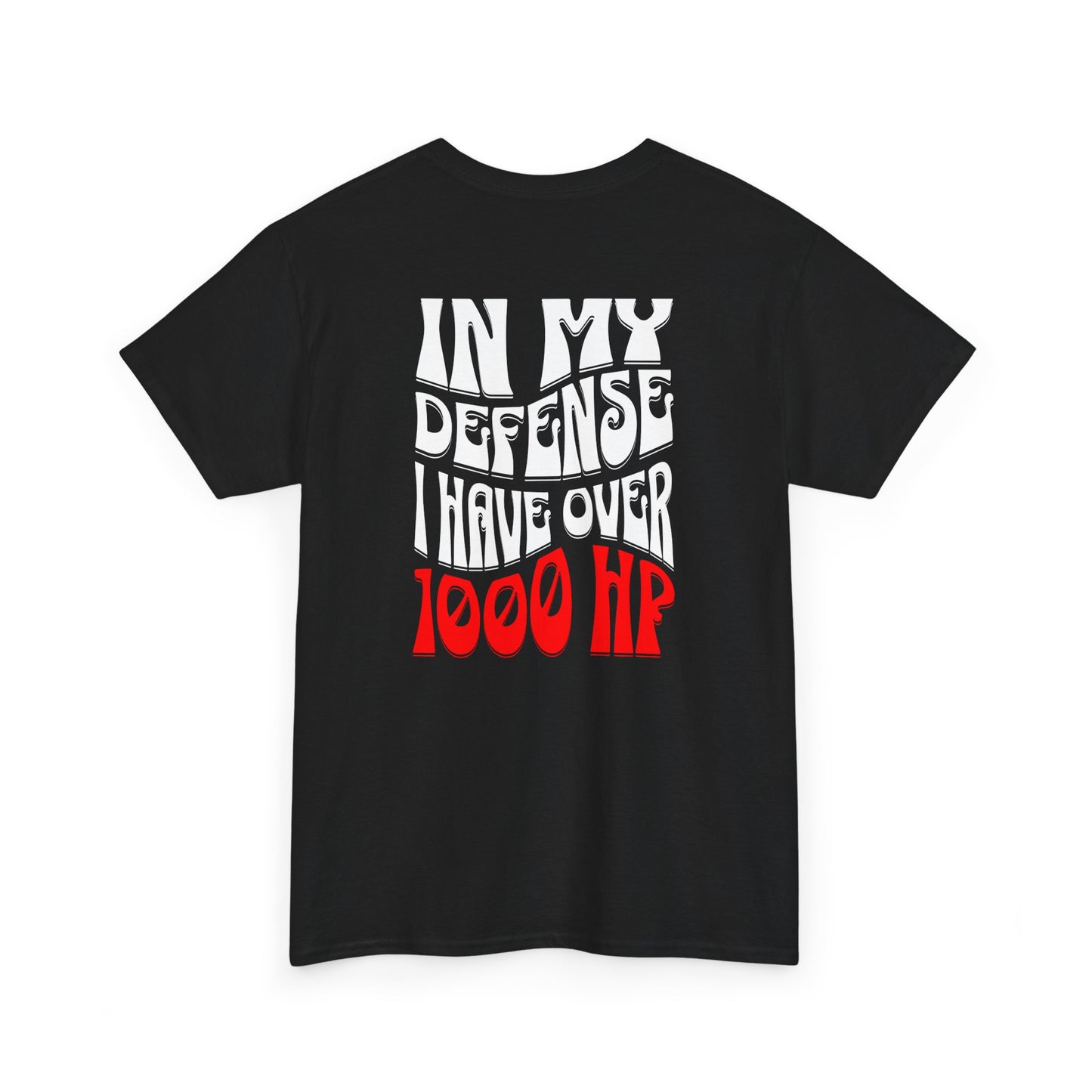 In my defense I have over 1000 hp, car enthusiast shirt, car horsepower shirt, racing shirt, drag race apparel