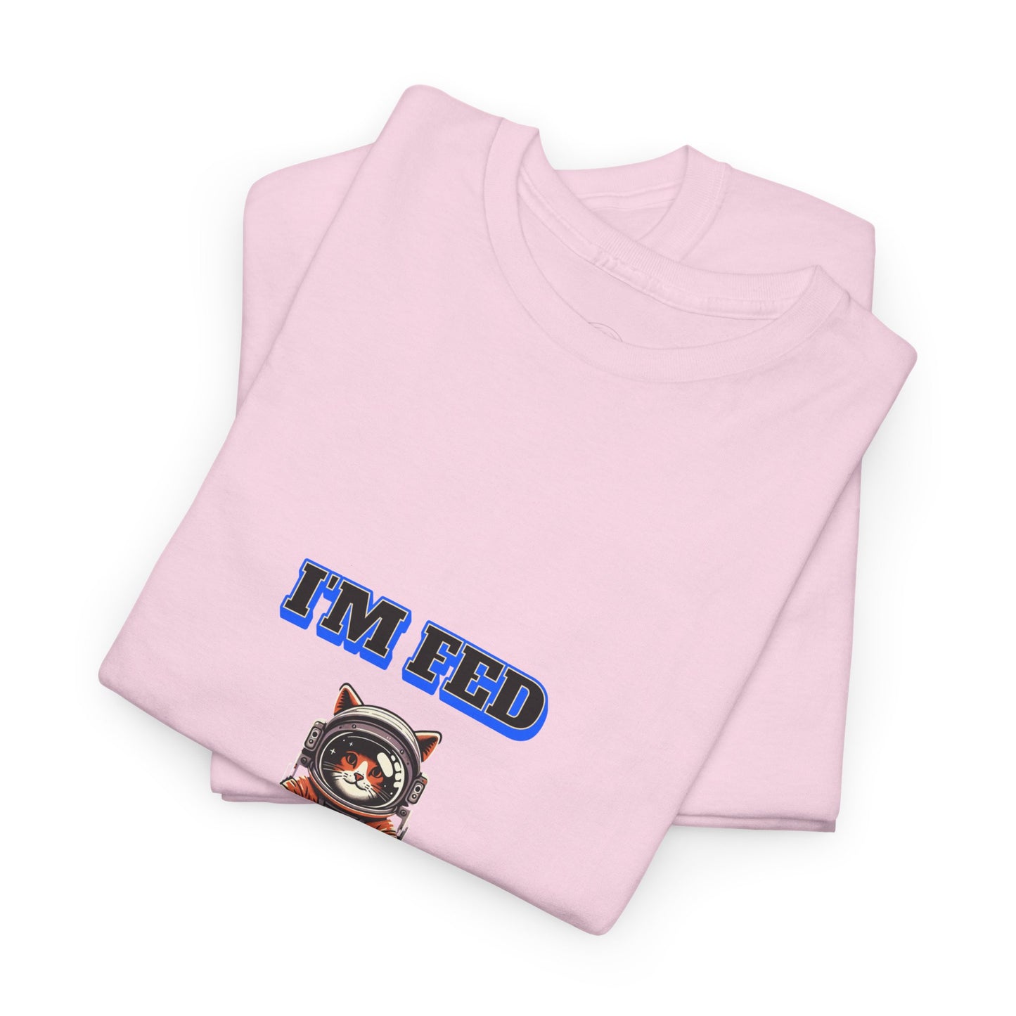 Funny cat lover shirt I'm Fed I Need My Space - Funny Gift, Casual Wear, Animal Lover Shirt, Self-Care Humor, Everyday Comfort